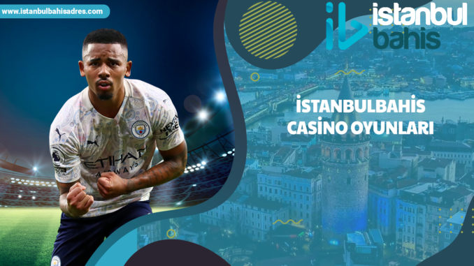 İstanbulbahis Casino Oyunları